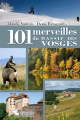 101 merveilles du massif des Vosges - Claude Vautrin