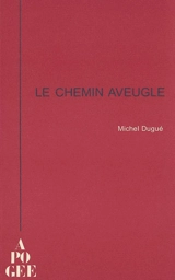Le chemin aveugle - Michel Dugué