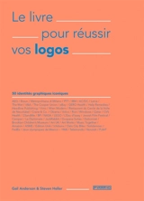 Le livre pour réussir vos logos : 50 identités graphiques iconiques - Gail Anderson
