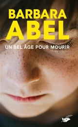 Un bel âge pour mourir - Barbara Abel