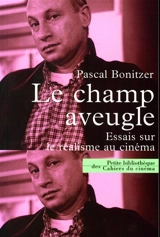 Le champ aveugle : essai sur le cinéma - Pascal Bonitzer