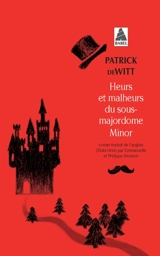 Heurs et malheurs du sous-majordome Minor - Patrick deWitt