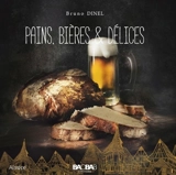 Pains, bières & délices - Bruno Dinel