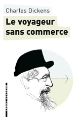 Le voyageur sans commerce - Charles Dickens