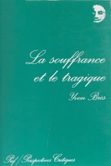 La Souffrance et le tragique : essai sur le judéo-christianisme, les tragiques, Platon et Freud - Yvon Brès