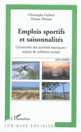 Emplois sportifs et saisonnalités : l'économie des activités nautiques : enjeux de cohésion sociale - Christophe Guibert
