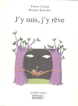 J'y suis, j'y rêve - Pierre Coran