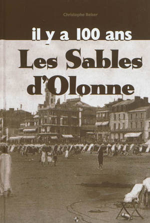 Les Sables d'Olonne il y a 100 ans - Christophe Belser