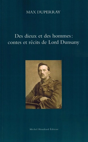 Des dieux et des hommes : contes et récits de Lord Dunsany - Max Duperray