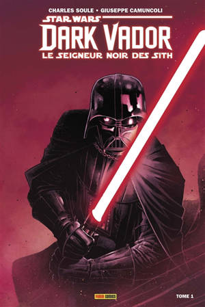 Star Wars : Dark Vador : le seigneur noir des Sith. Vol. 1. L'élu - Charles Soule