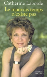 Le mauvais temps n'existe pas - Catherine Laborde