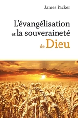 L'évangélisation et la souveraineté de Dieu - James Packer