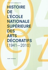 Histoire de l'Ecole nationale supérieure des arts décoratifs : 1941-2010 - René Lesné