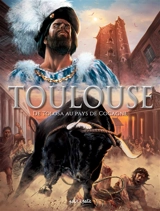 Toulouse en BD. Vol. 1. De Tolosa au pays de Cocagne : du IIIe siècle av. J.-C. à 1561 - Gaëts