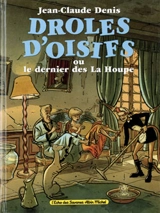 Drôles d'oisifs ou Le dernier des La Houpe - Jean-Claude Denis