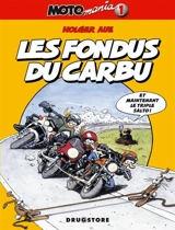 Motomania. Vol. 1. Les fondus du carbu - Holger Aue