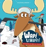 Wapi LeWapiti et le hockey sur glace au chocolat - Chloé Baillargeon