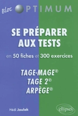 Se préparer aux tests en 50 fiches et 300 exercices : Tage-Mage, Tage 2, Arpège - Hédi Joulak