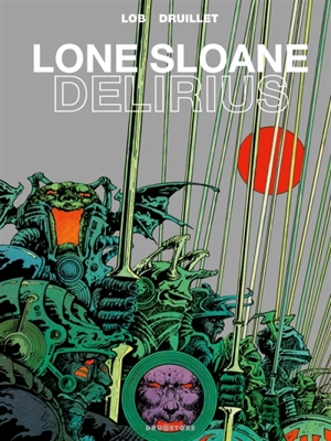 Lone Sloane. Délirius 1 - Jacques Lob