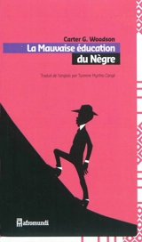 La mauvaise éducation du Nègre - Carter Godwin Woodson