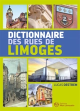 Dictionnaire des rues de Limoges - Lucas Destrem