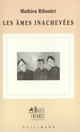 Les âmes inachevées - Mathieu Riboulet