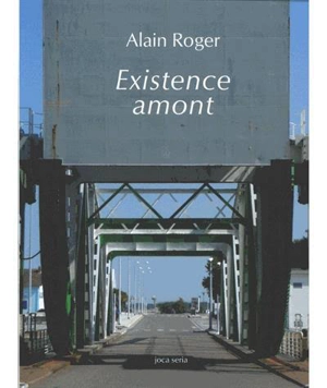 Existence amont - Alain Roger