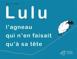 Lulu : l'agneau qui n'en faisait qu'à sa tête - Sylvain Victor