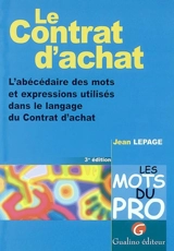 Le contrat d'achat : l'abécédaire des mots et expressions utilisés dans le langage du contrat d'achat - Jean Lepage