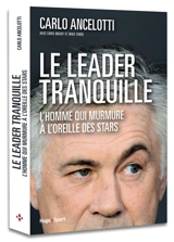 Le leader tranquille : l'homme qui murmurait à l'oreille de stars - Carlo Ancelotti