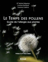 Le temps des pollens : guide de l'allergie aux plantes - Michel Miguères