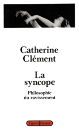 La Syncope : philosophie du ravissement - Catherine Clément