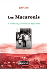 Les Macaronis. Le temps des guerres et des migrations - Jean-François Gelli