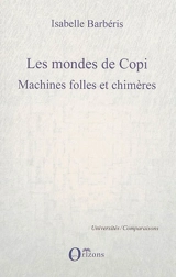 Les mondes de Copi : machines folles et chimères - Isabelle Barbéris