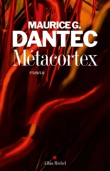 Liber Mundi. Vol. 2. Métacortex - Maurice G. Dantec