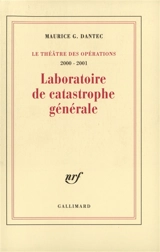 Le théâtre des opérations. Vol. 2. Laboratoire de catastrophe générale : journal métaphysique et polémique : 2000-2001 - Maurice G. Dantec