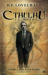 Cthulhu : le mythe. Vol. 3 - Howard Phillips Lovecraft