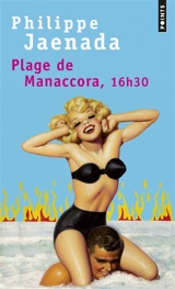 Plage de Manaccora, 16h30 - Philippe Jaenada