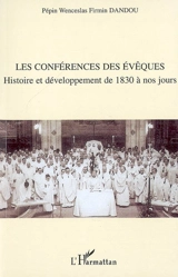 Les conférences des évêques : histoire et développement de 1830 à nos jours - Pépin Wenceslas Firmin Dandou