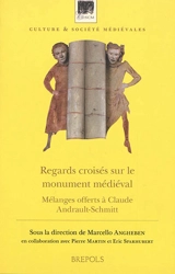 Regards croisés sur le monument médiéval : mélanges offerts à Claude Andrault-Schmitt