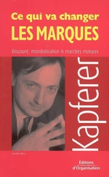 Ce qui va changer les marques : discount, mondialisation & marchés matures - Jean-Noël Kapferer
