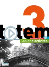 Totem 3 B1 : méthode de français : cahier d'activités - Marine Antier