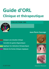 Guide d'ORL : clinique et thérapeutique - Jean-Pierre Sauvage