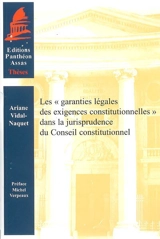 Les garanties légales des exigences constitutionnelles dans la jurisprudence du Conseil constitutionnel - Ariane Vidal-Naquet