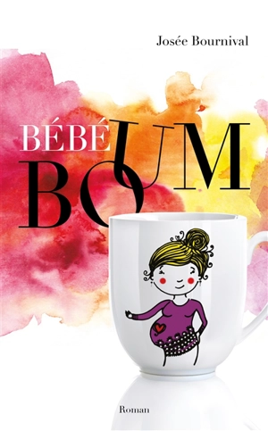 Bébé boum. Vol. 1 - Josée Bournival