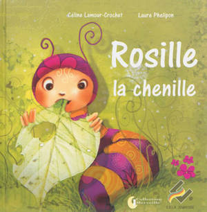 Rosille la chenille - Céline Lamour-Crochet