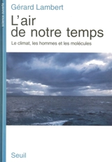 L'air de notre temps : le climat, les hommes et les molécules - Gérard Lambert