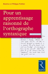 Pour un apprentissage raisonné de l'orthographe syntaxique du CP à la 5e - Béatrice Pothier