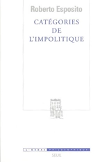 Catégories de l'impolitique - Roberto Esposito