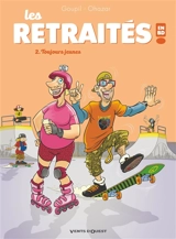 Les retraités en BD !. Vol. 2. Toujours jeunes - Jacky Goupil